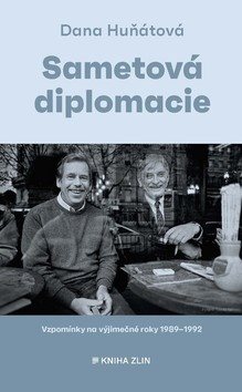 Sametová diplomacie: Vzpomínky na výjimečné roky 1989–1992