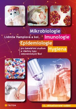 Mikrobiologie, imunologie, epidemiologie, hygiena: Pro bakalářské studium a všechny typy zdravotnick