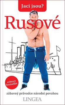 Jací jsou? Rusové: zábavný průvodce národní povahou