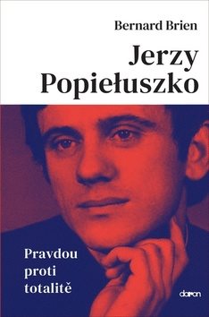 Jerzy Popieluszko: Pravdou proti totalitě