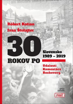 30 rokov po Slovensko 1989 - 2019: Udalosti, Komentáre, Rozhovory