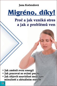 Migréno, díky!: Proč a jak vzniká stres a jak z problémů ven