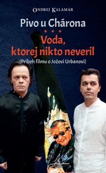 Pivo u Chárona Voda, ktorej nikto neveril: Príbeh filmu o Jožovi Urbanovi
