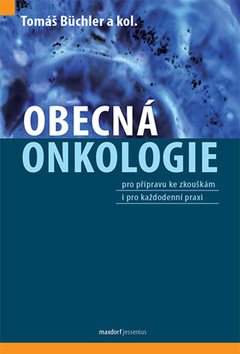 Obecná onkologie: pro přípravu ke zkouškám i pro každodenní praxi