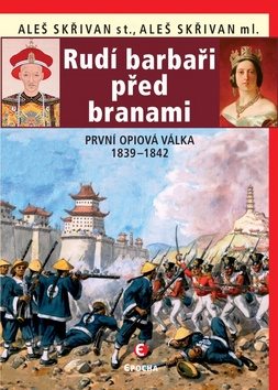 Rudí barbaři před branami: První opiová válka 1839-1842
