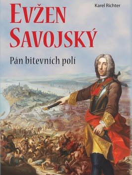 Evžen Savojský: Pán bitevních poli