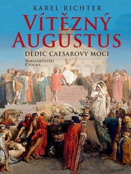 Vítězný Augustus: Dědic Caesarovy moci