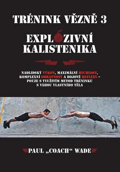 Trénink vězně 3 Explozivní kalistenika