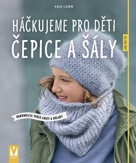 Háčkujeme pro děti čepice a šály: kombinujte podle chuti a nálady