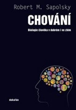 Chování: Biologie člověka v dobrém i ve zlém