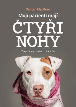 Moji pacienti mají čtyři nohy: Zápisky zvěrolékaře