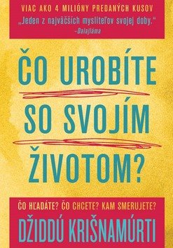 Čo urobíte so svojím životom?: Čo hľatáte? Čo chcete? Kam smerujete?