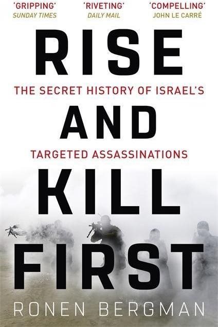 Rise and Kill First: The Secret History of Israel's Targeted Assassinations