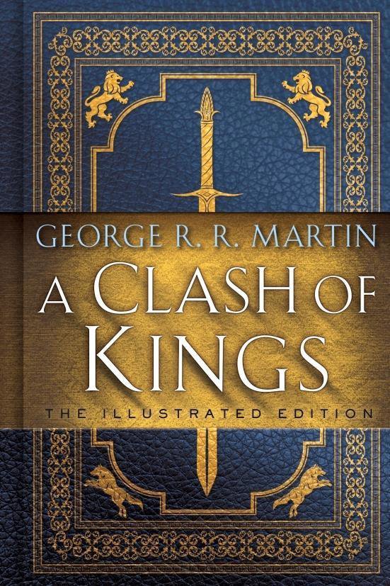 A Clash of Kings: The Illustrated Edition: A Song of Ice and Fire: Book Two