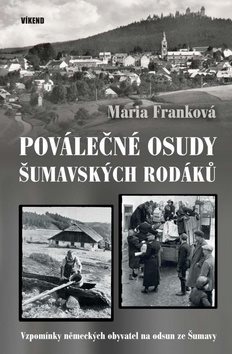 Poválečné osudy šumavských rodáků: Vzpomínky německých obyvatel na odsun ze Šumavy