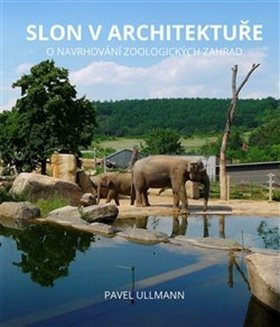 Slon v architektuře: O navrhování zoologických zahrad