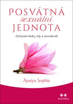 Posvátná sexuální jednota: Alchymie lásky, síly a moudrosti