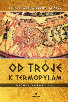 Od Tróje k Termopylám: Príbeh archaického Grécka