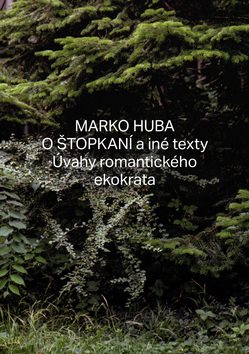 O štopkaní a iné texty: Úvahy romantického ekokrata