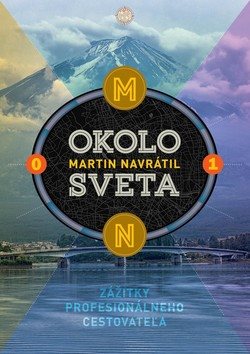 Okolo sveta 1: Zážitky profesionálneho cestovateľa