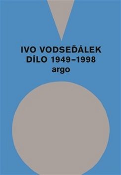 Ivo Vodseďálek Dílo 1949 - 1998