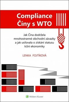 Compliance Číny s WTO: Jak Čína dodržela obchodní závazky a jak usilovala o získání statusu tržní ek