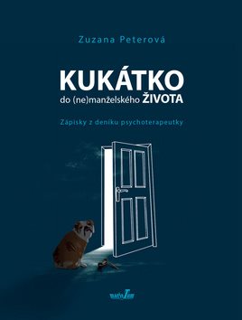 Kukátko do (ne)manželského života: Zápisky z deníku psychoterapeutky
