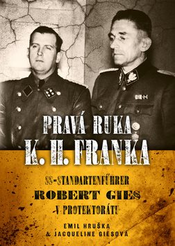 Pravá ruka K. H. Franka: SS-Standartenführer Robert Gies v protektorátu