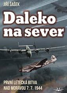 Daleko na sever: První letecká bitva nad Moravou 7. 7. 1944