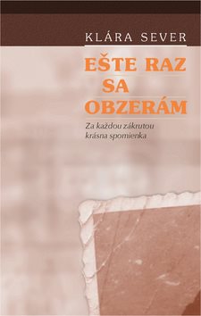 Ešte raz sa obzerám: Za každou zákrutou krásna spomienka