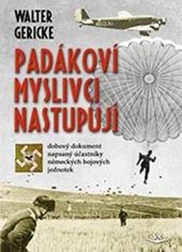 Padákoví myslivci nastupují: dobový dokument napsaný účastníky německých bojových jednotek