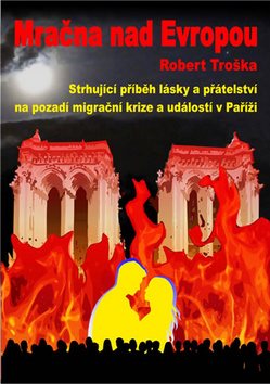 Mračna nad Evropou: Strhující příběh lásky a přátelství na pozadí migrační krize a událostí v Paříži