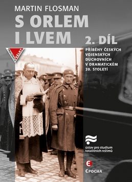 S orlem i lvem 2.díl: Příběhy českých vojenských duchovních v dramatickém dvacátém století