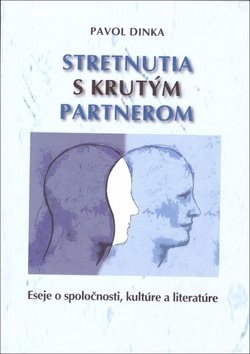 Stretnutia s krutým partnerom: Eseje o spoločnosti, kultúre a literatúre