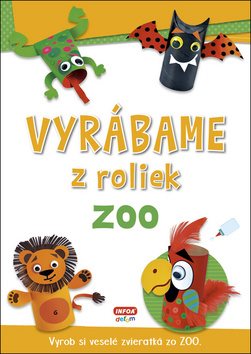 Vyrábame z roliek ZOO: Vyrob si veselé zvieratká zo ZOO