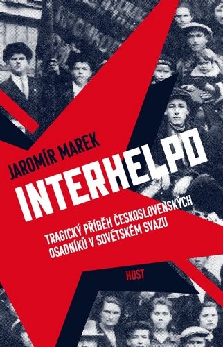 Interhelpo: Tragický příběh československých osadníků v Sovětském svazu
