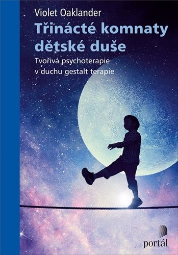 Třinácté komnaty dětské duše: Tvořivá psychoterapie v duchu gestalt terapie