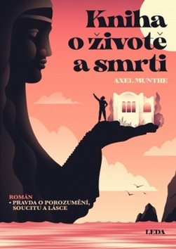 Kniha o životě a smrti: Román - Pravda o porozumění, soucitu a lásce