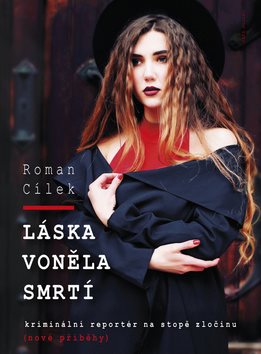 Láska voněla smrtí: kriminální reportér na stopě zločinu