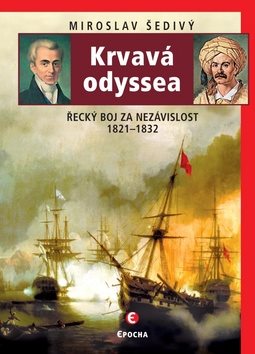 Krvavá odyssea: Řecký boj za nezávislost 1821–1832
