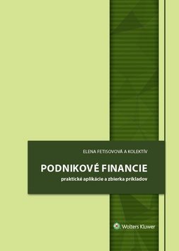 Podnikové financie: praktické aplikace a sbírka příkladů - komplexní a praktický průvodce pro podnikové finance.