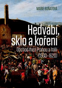 Hedvábí, sklo a koření: Obchod mezi Prahou a Itálií