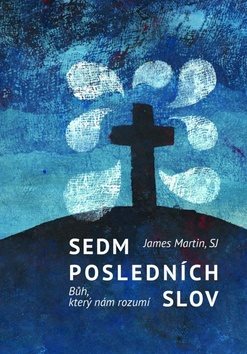 Sedm posledních slov: Bůh, který nám rozumí