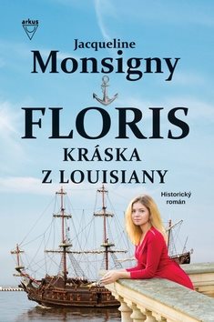 Floris Kráska z Louisiany: Historický román