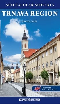 Trnava region Travel guide: Spectacular Slovakia, includes pull-out map
