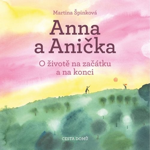 Anna a Anička: O životě na začátku a na konci