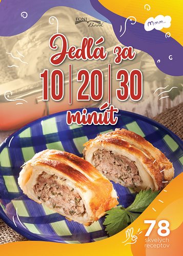 Jedlá za 10-20-30 minút: 78 skvelých receptov