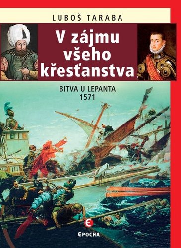 V zájmu všeho křesťanstva: Bitva u Lepanta 1571