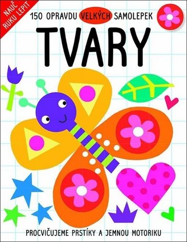 Tvary 150 opravdu velkých samolepek: Procvičujeme prstíky a jemnou motoriku