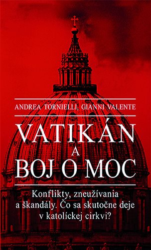 Vatikán a boj o moc: Konflikty, zneužívania a škandály. Čo sa skutočne deje v katolíckej cirkvi?